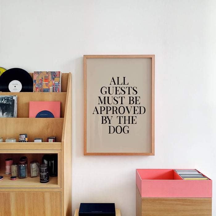 All Guests Must Be Approved By The Dog Art Print