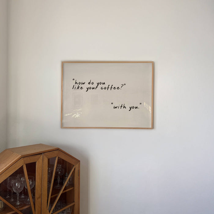 How Do You Like Your Coffee- 5x7