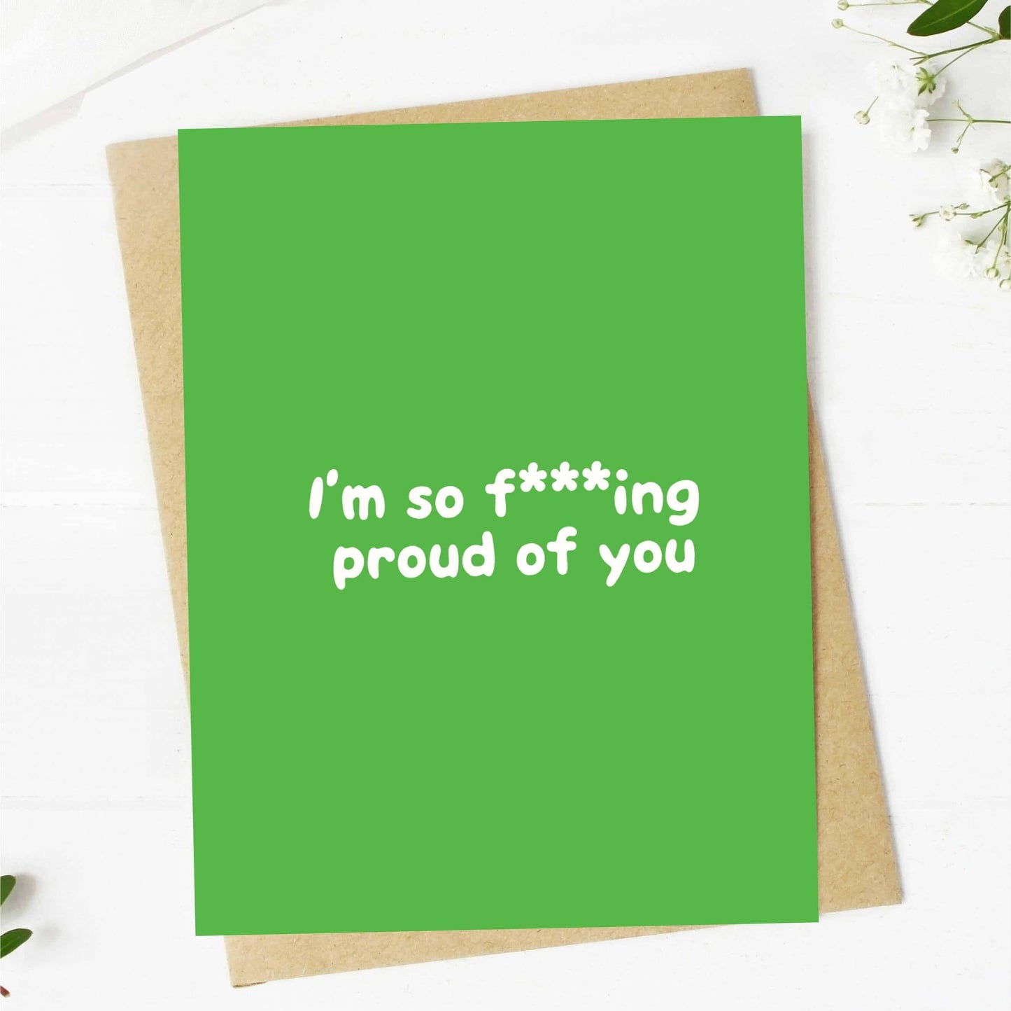 I'm So F***ing Proud Of You Greeting Card
