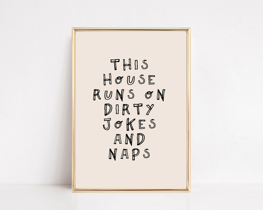 This House Runs On Dirty Jokes- 5x7