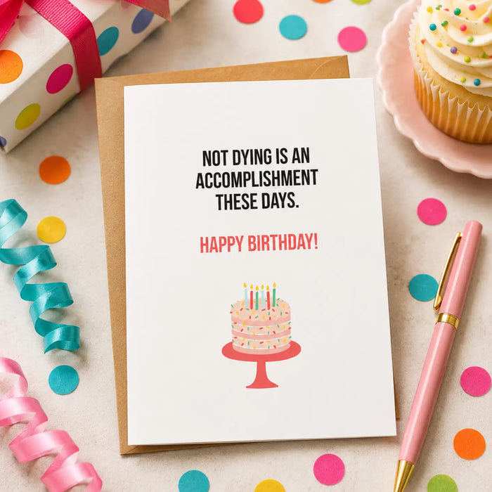 Not Dying - Birthday Card